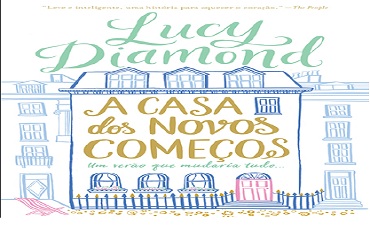 A CASA DOS NOVOS COMEÇOS – LUCY DIAMOND