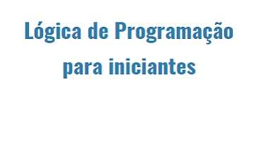 CURSO LÓGICA DE PROGRAMAÇÃO PARA INICIANTES